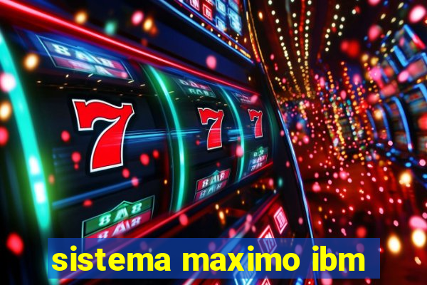 sistema maximo ibm